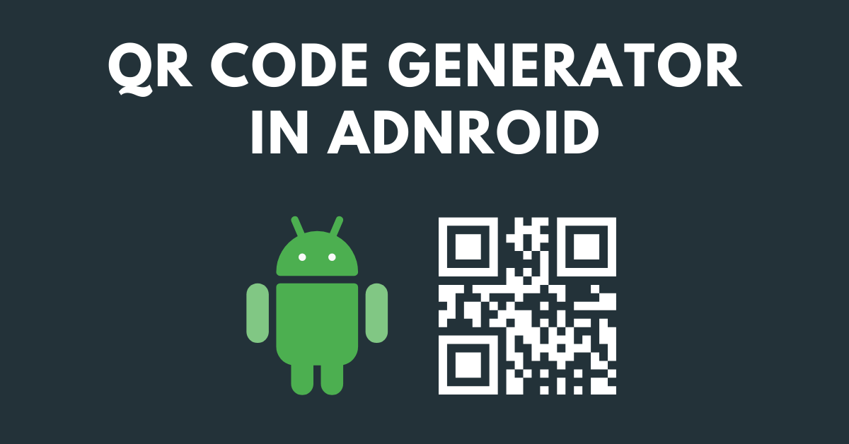 Appropriate Insight upright How to Generate QR Code in Android - CodingZest